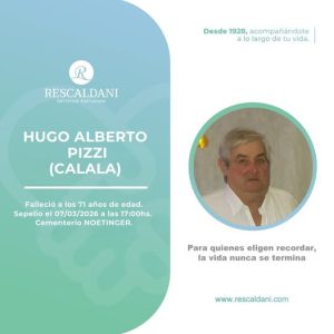 HUGO ALBERTO PIZZI (CALALA) -Q.E.P.D.-